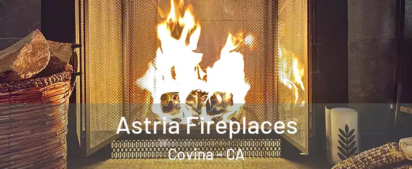  Astria Fireplaces Covina - CA
