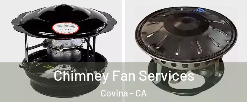  Chimney Fan Services Covina - CA