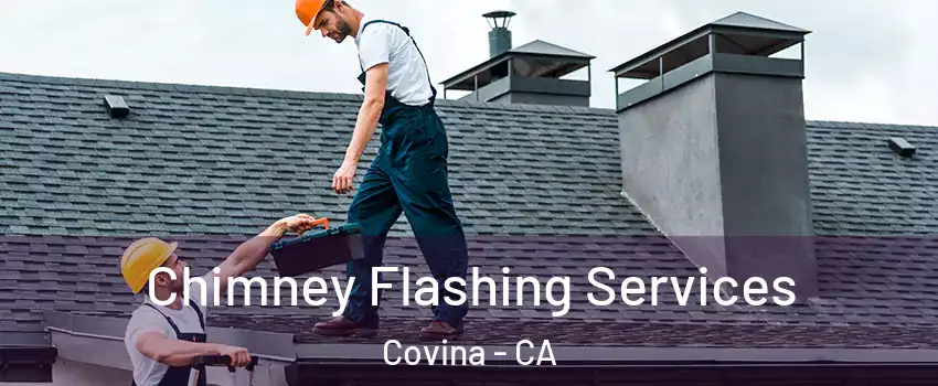 Chimney Flashing Services Covina - CA
