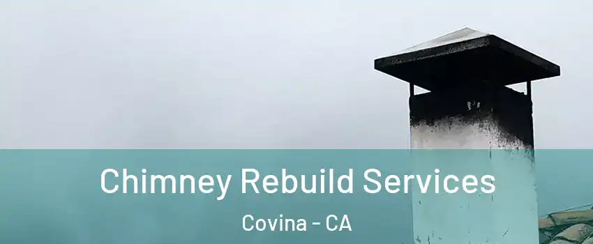  Chimney Rebuild Services Covina - CA