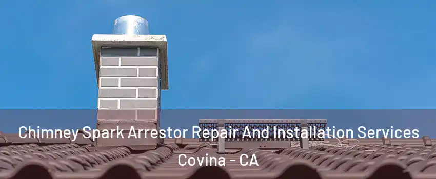  Chimney Spark Arrestor Repair And Installation Services Covina - CA
