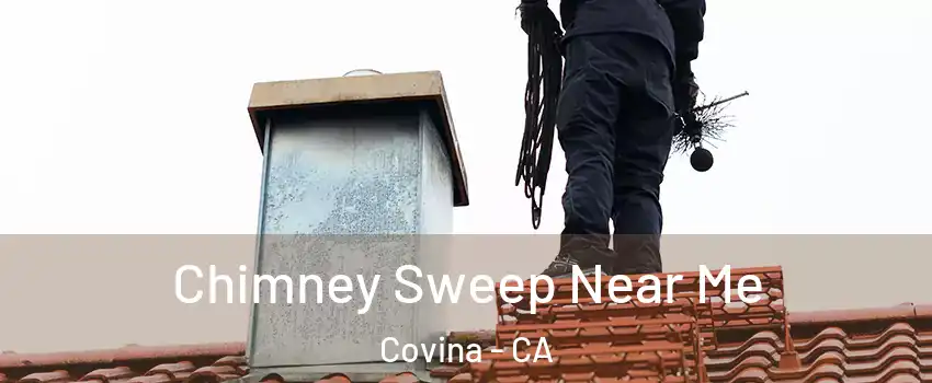 Chimney Sweep Near Me Covina - CA