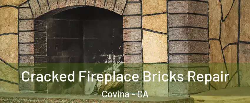  Cracked Fireplace Bricks Repair Covina - CA