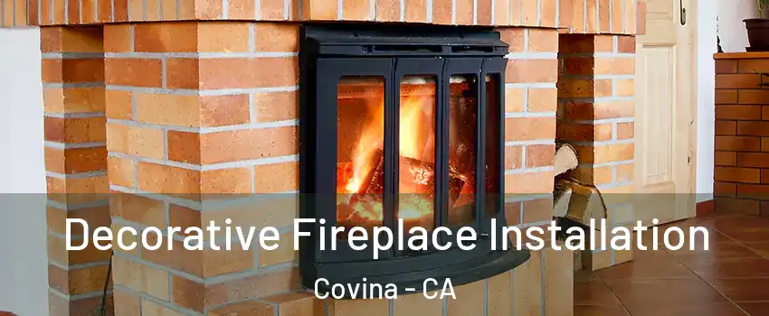  Decorative Fireplace Installation Covina - CA