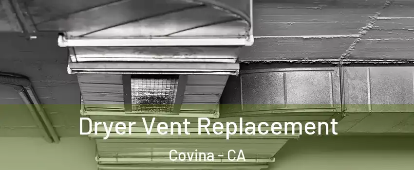  Dryer Vent Replacement Covina - CA