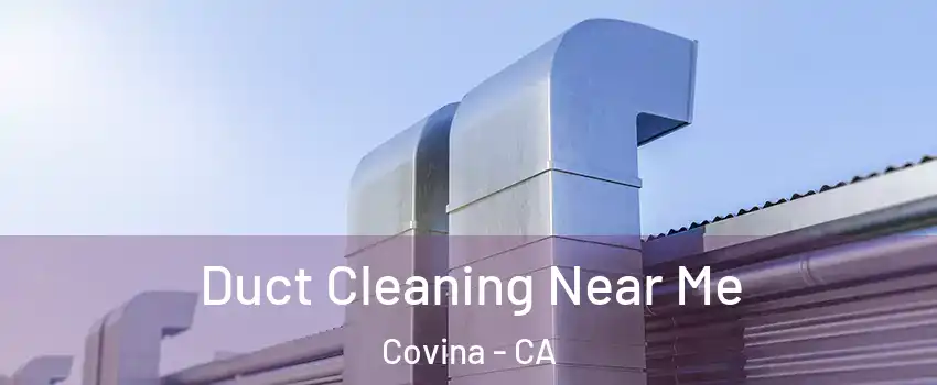  Duct Cleaning Near Me Covina - CA