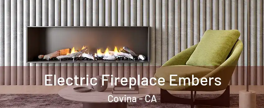 Electric Fireplace Embers Covina - CA