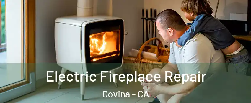  Electric Fireplace Repair Covina - CA