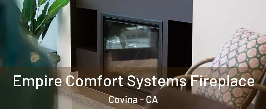  Empire Comfort Systems Fireplace Covina - CA