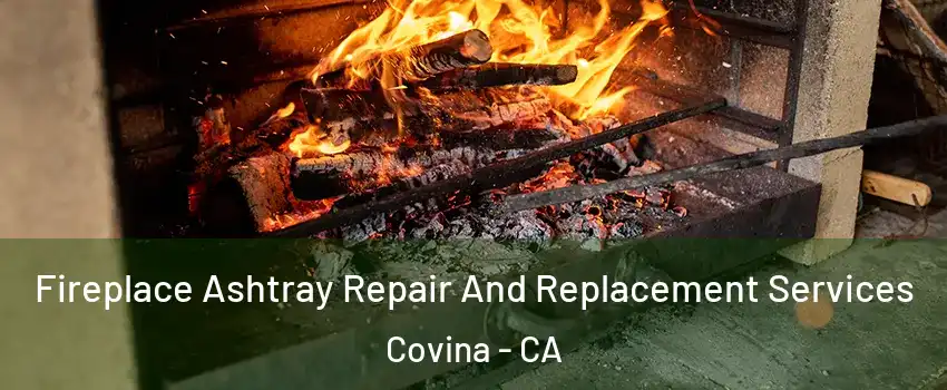  Fireplace Ashtray Repair And Replacement Services Covina - CA