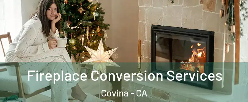  Fireplace Conversion Services Covina - CA