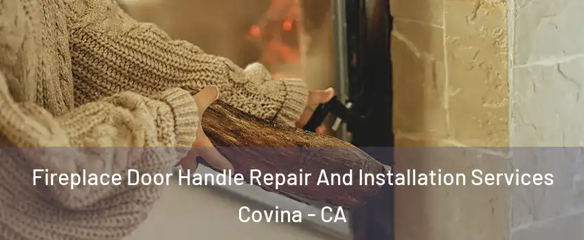  Fireplace Door Handle Repair And Installation Services Covina - CA