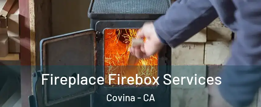  Fireplace Firebox Services Covina - CA