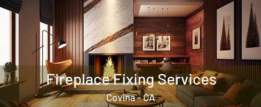  Fireplace Fixing Services Covina - CA