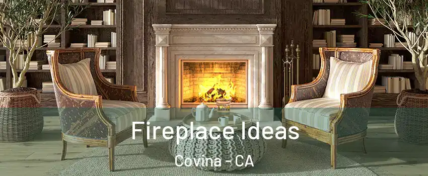  Fireplace Ideas Covina - CA