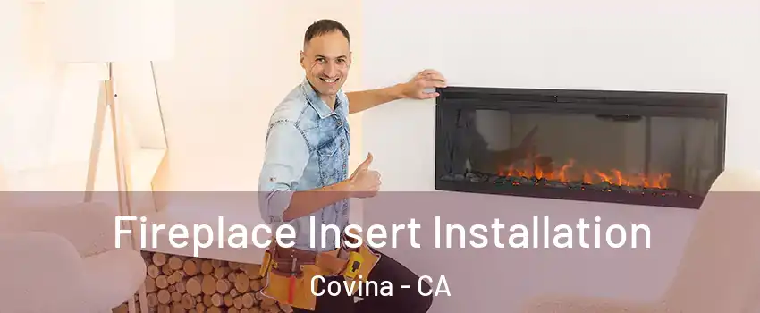  Fireplace Insert Installation Covina - CA