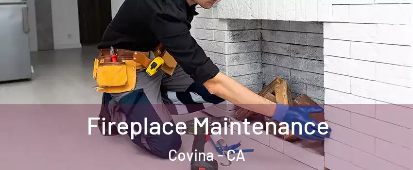  Fireplace Maintenance Covina - CA