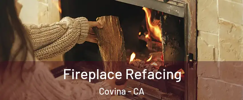  Fireplace Refacing Covina - CA