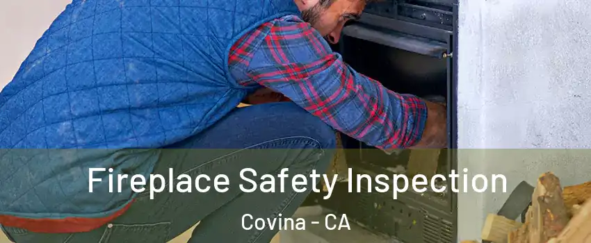  Fireplace Safety Inspection Covina - CA