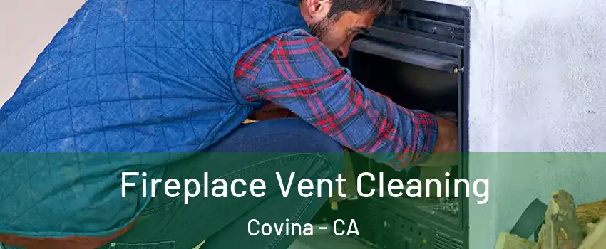  Fireplace Vent Cleaning Covina - CA