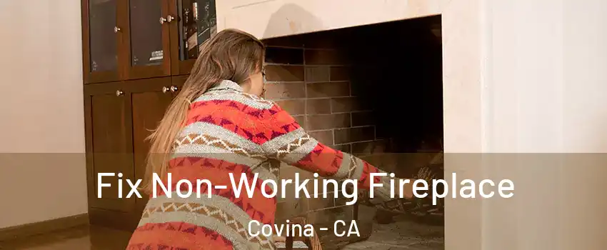  Fix Non-Working Fireplace Covina - CA