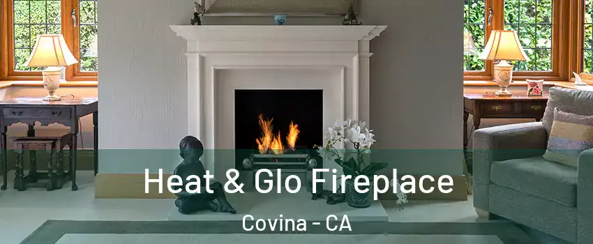  Heat & Glo Fireplace Covina - CA