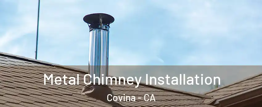  Metal Chimney Installation Covina - CA