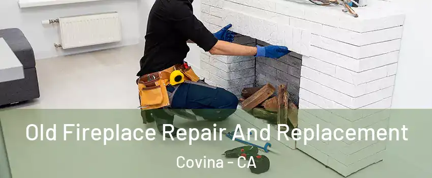  Old Fireplace Repair And Replacement Covina - CA