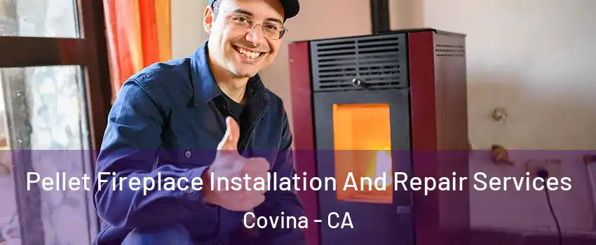  Pellet Fireplace Installation And Repair Services Covina - CA