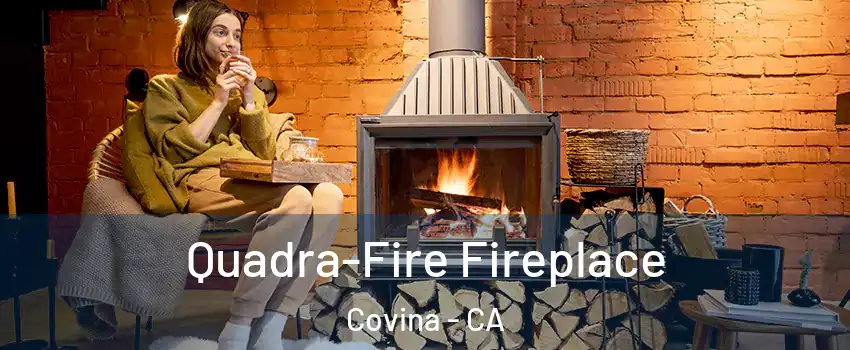  Quadra-Fire Fireplace Covina - CA