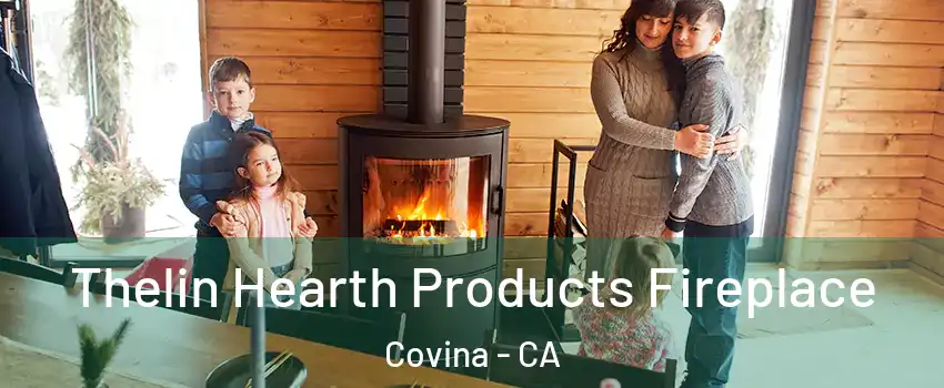  Thelin Hearth Products Fireplace Covina - CA