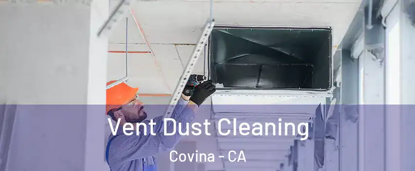  Vent Dust Cleaning Covina - CA