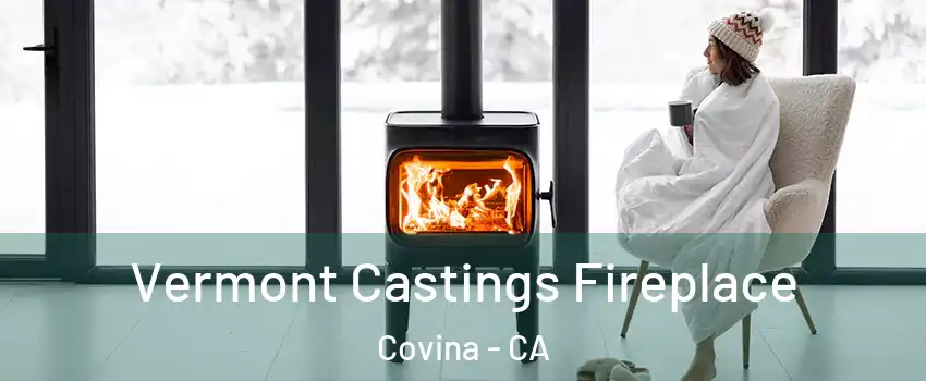  Vermont Castings Fireplace Covina - CA