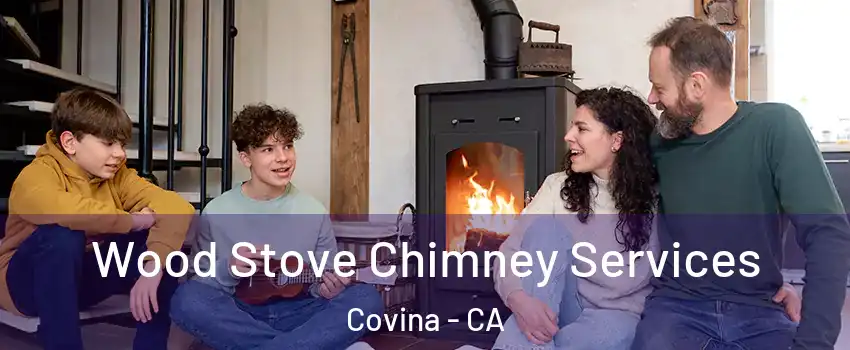  Wood Stove Chimney Services Covina - CA