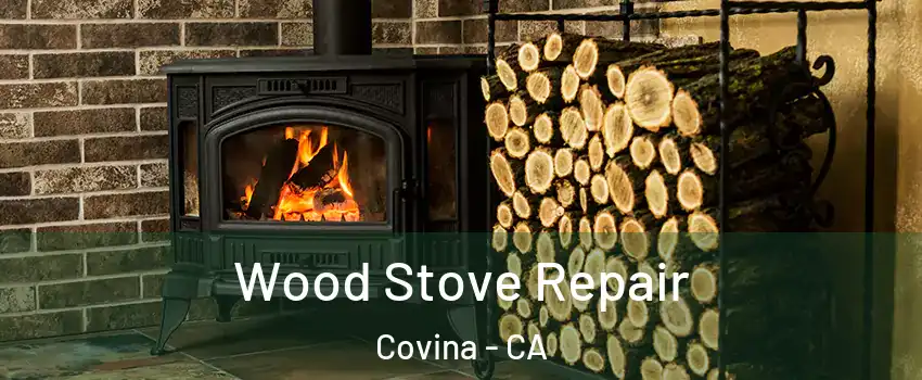  Wood Stove Repair Covina - CA